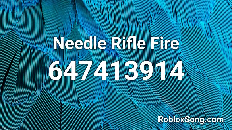 Needle Rifle Fire Roblox ID