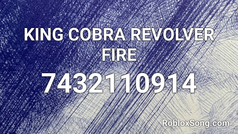 KING COBRA REVOLVER FIRE Roblox ID