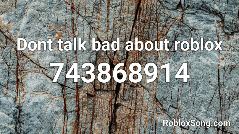 Dont Talk Bad About Roblox Roblox Id Roblox Music Codes - marshmello ritual roblox