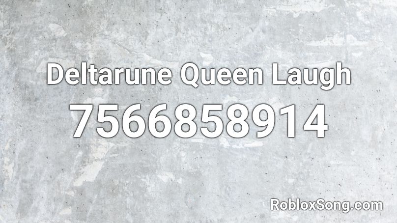 Deltarune Queen Laugh Roblox ID