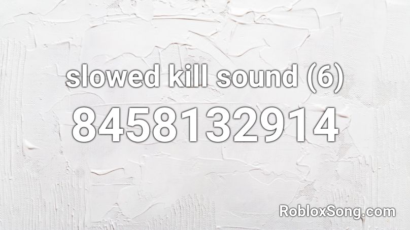 slowed kill sound (6) Roblox ID