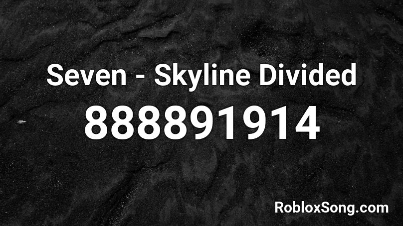 Seven - Skyline Divided Roblox ID