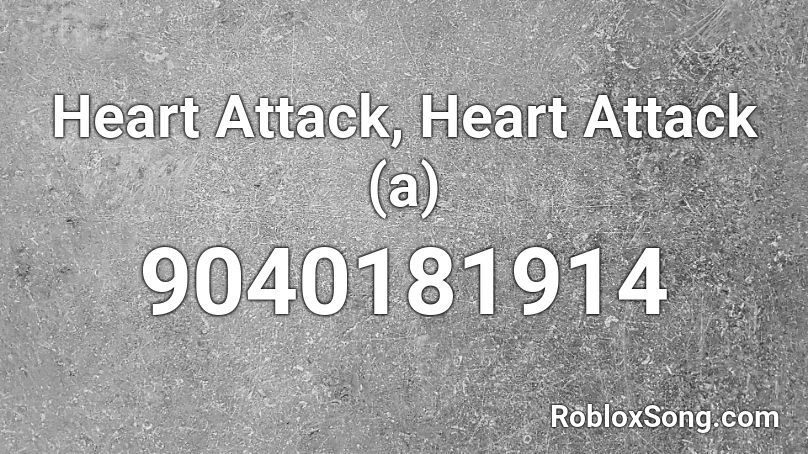 Heart Attack, Heart Attack (a) Roblox ID