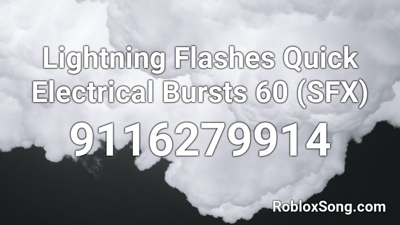 Lightning Flashes Quick Electrical Bursts 60 (SFX) Roblox ID