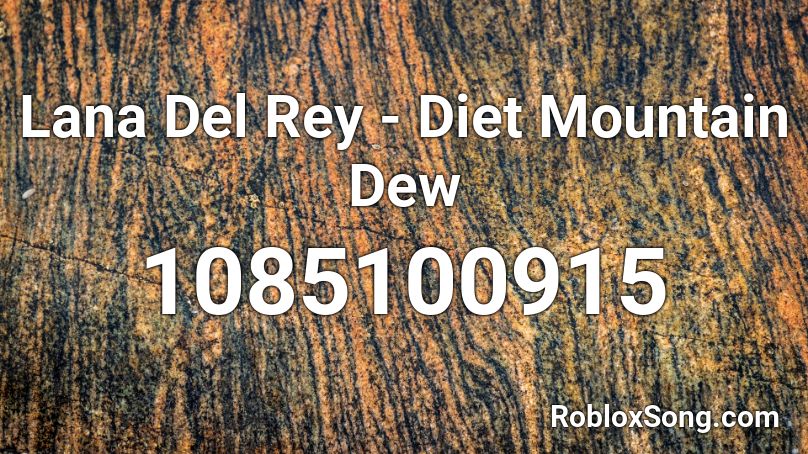 Lana Del Rey - Diet Mountain Dew Roblox ID