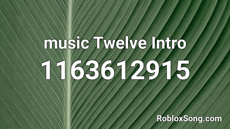 music Twelve Intro Roblox ID