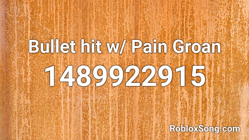 Bullet hit w/ Pain Groan Roblox ID