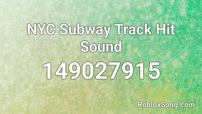 NYC Subway Track Hit Sound Roblox ID