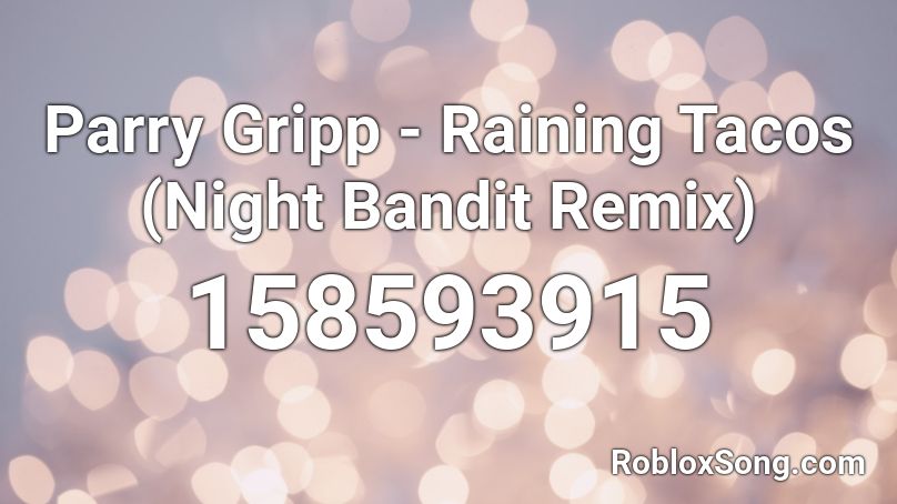 Parry Gripp - Raining Tacos (Night Bandit Remix) Roblox ID