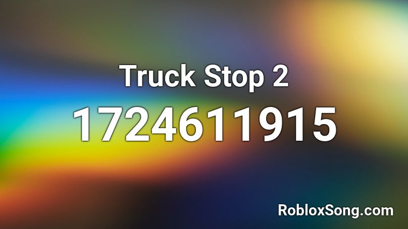 Truck Stop 2 Roblox ID
