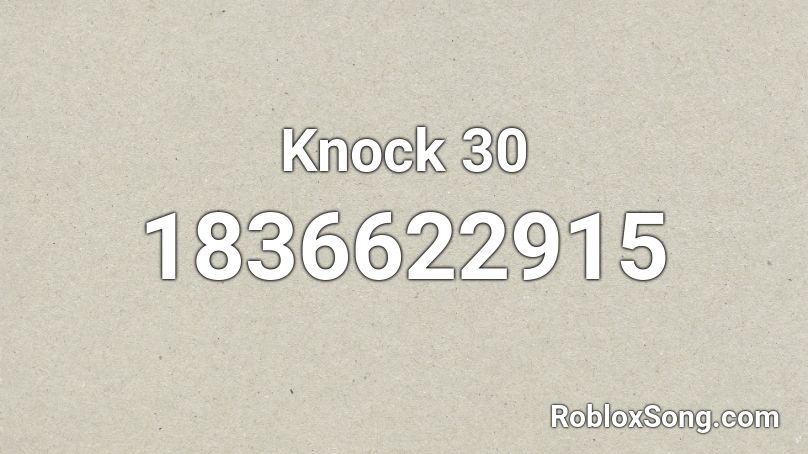 Knock 30 Roblox ID