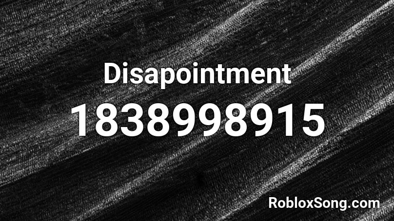 Disapointment Roblox ID