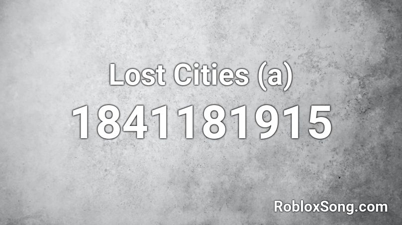 Lost Cities (a) Roblox ID