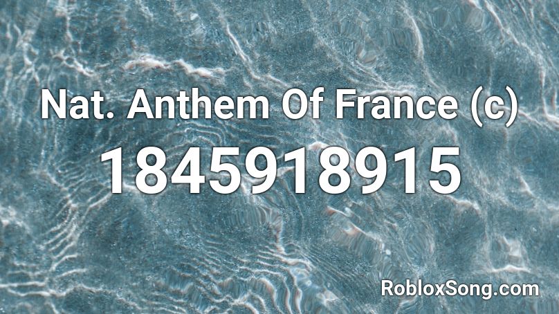 Nat. Anthem Of France (c) Roblox ID