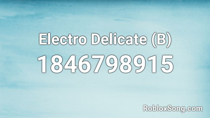 Electro Delicate (B) Roblox ID
