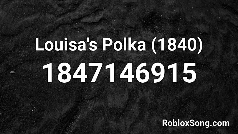 Louisa's Polka (1840) Roblox ID