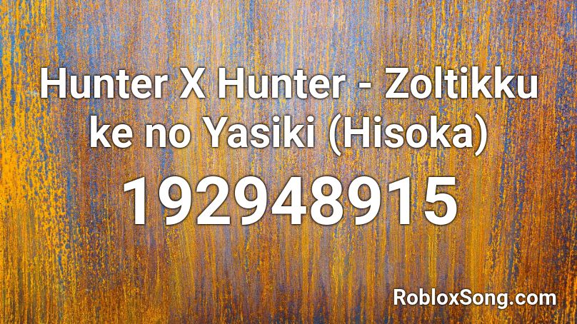Hunter X Hunter - Zoltikku ke no Yasiki (Hisoka) Roblox ID