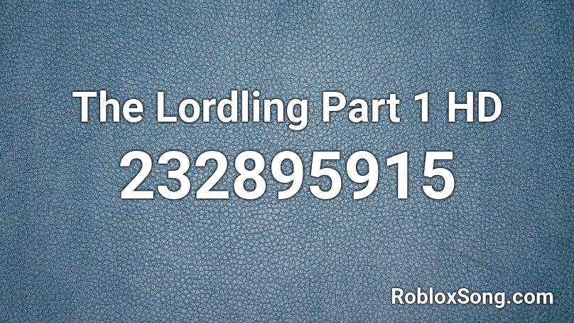 The Lordling Part 1 HD Roblox ID