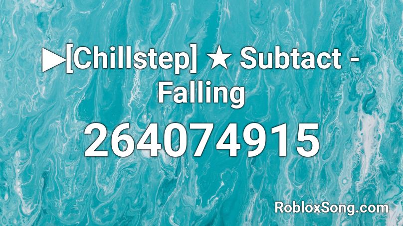 ▶[Chillstep] ★ Subtact - Falling Roblox ID