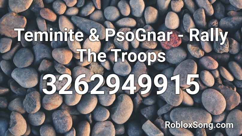Teminite & PsoGnar - Rally The Troops Roblox ID
