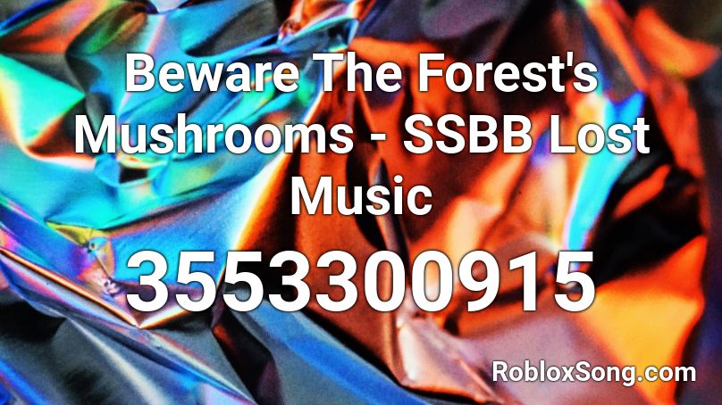 Beware The Forest's Mushrooms - SSBB Lost Music Roblox ID