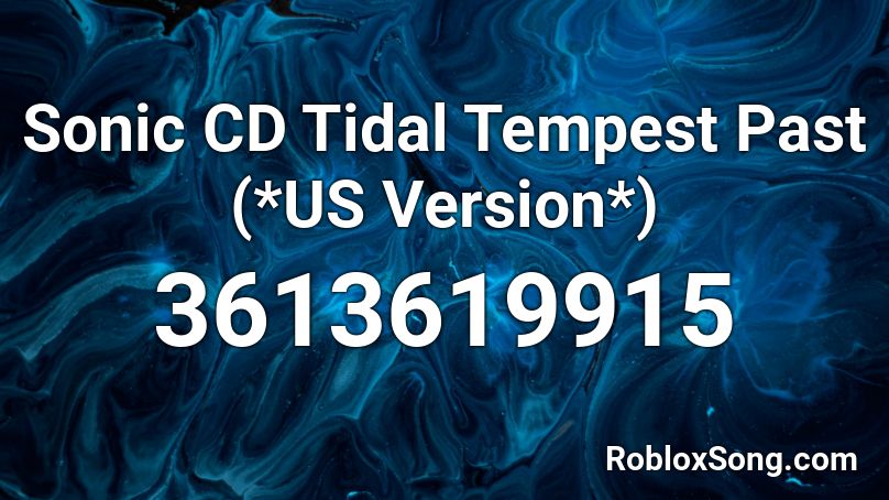 Sonic CD Tidal Tempest Past (*US Version*) Roblox ID