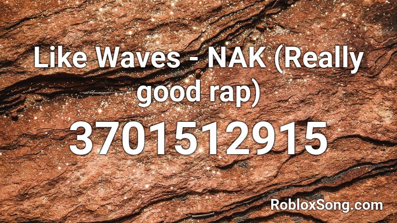 Good Rapping For Roblox Like Waves - NAK (Really good rap) Roblox ID - Roblox music codes