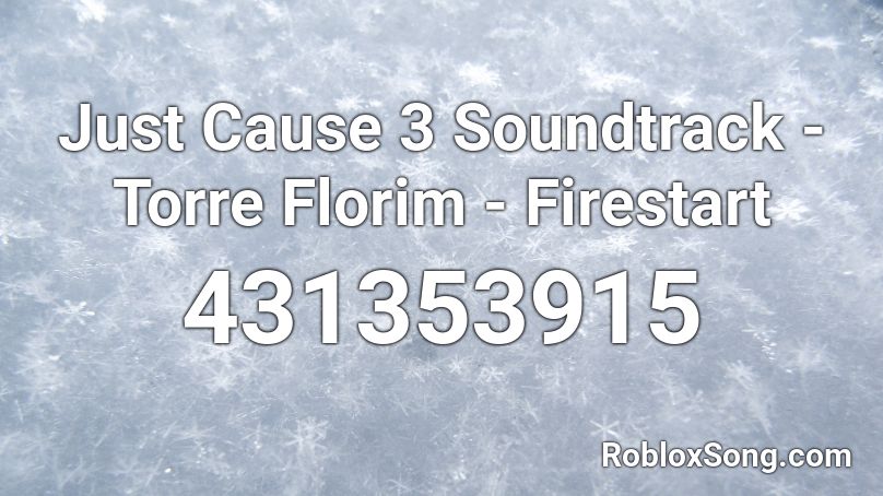 Just Cause 3 Soundtrack - Torre Florim - Firestart Roblox ID