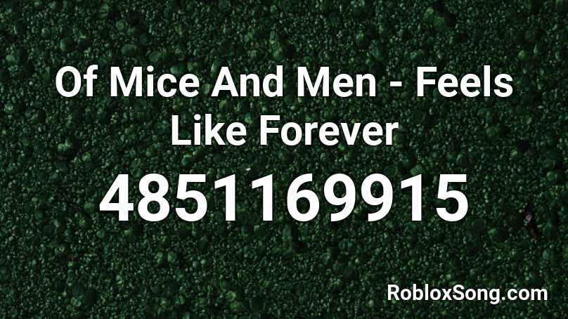 Of Mice And Men - Feels Like Forever Roblox ID
