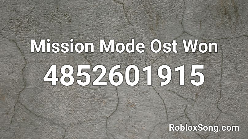 Mission Mode Ost Won Roblox ID