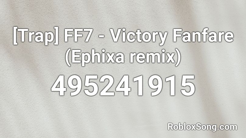 [Trap] FF7 - Victory Fanfare (Ephixa remix) Roblox ID