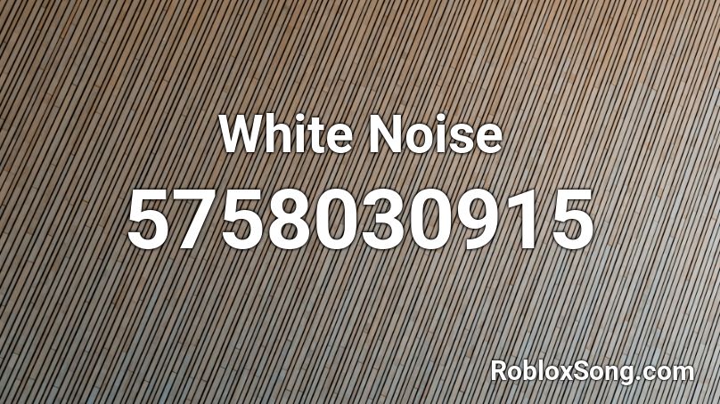 White Noise Roblox ID