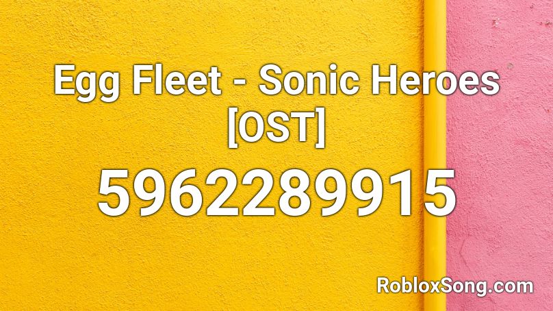 Egg Fleet - Sonic Heroes [OST] Roblox ID