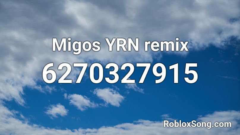 Migos Yrn Remix Roblox Id Roblox Music Codes - roblox audio remix