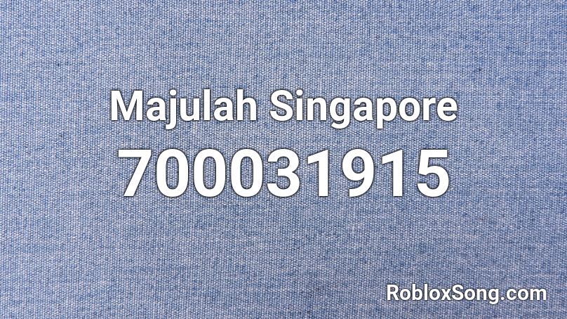 Majulah Singapore Roblox ID