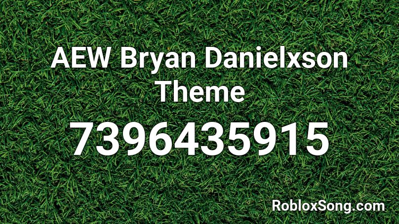 AEW Bryan Danielxson Theme Roblox ID