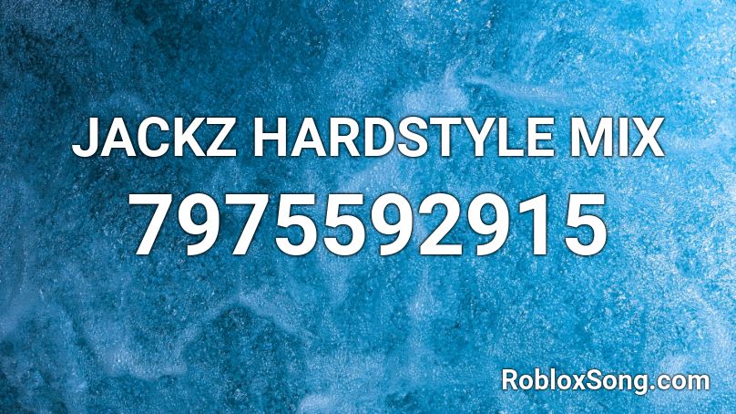 JACKZ HARDSTYLE MIX Roblox ID