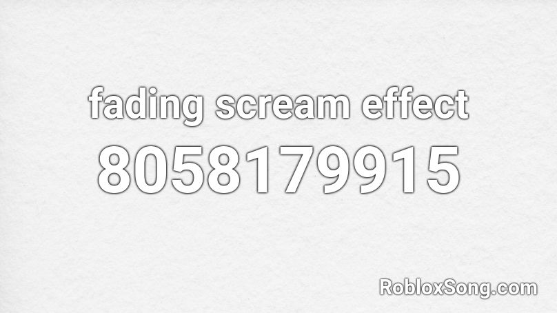 fading scream effect Roblox ID