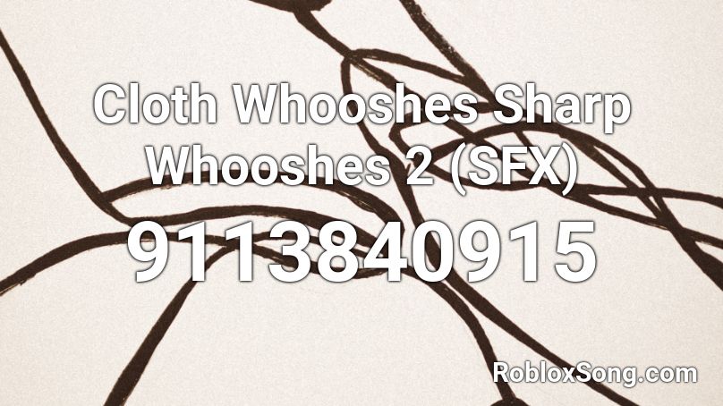 Cloth Whooshes Sharp Whooshes 2 (SFX) Roblox ID