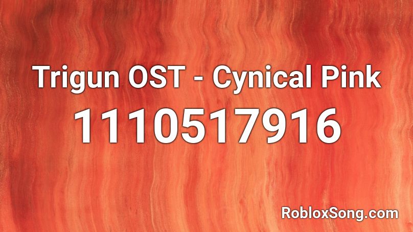 Trigun OST - Cynical Pink  Roblox ID