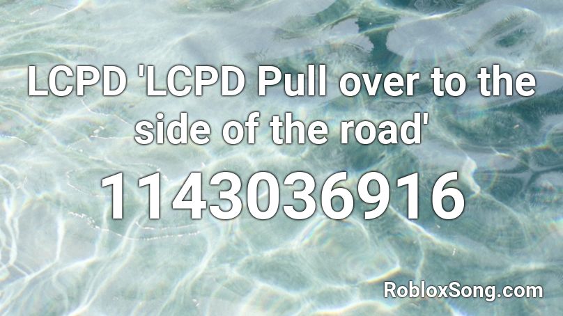 LCPD 'LCPD Pull over to the side of the road' Roblox ID