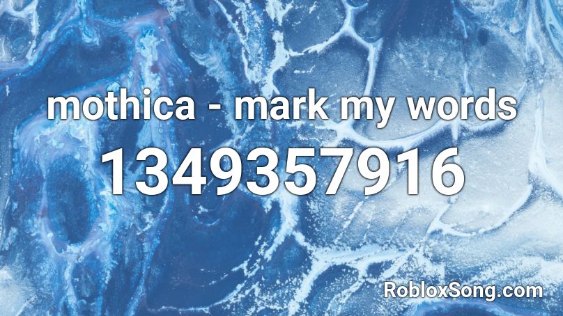 mothica - mark my words Roblox ID