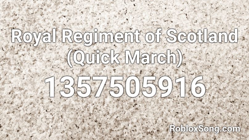 Royal Regiment of Scotland (Quick March) Roblox ID