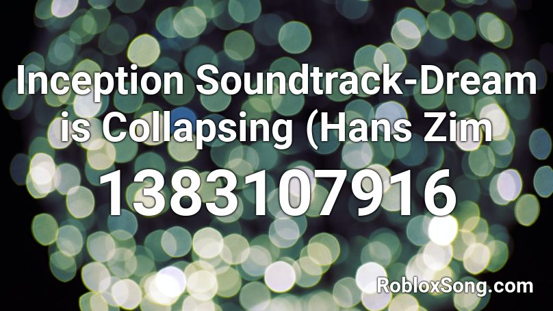 Inception Soundtrack-Dream is Collapsing (Hans Zim Roblox ID