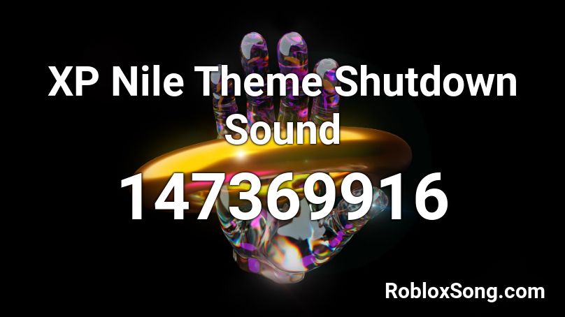 XP Nile Theme Shutdown Sound Roblox ID