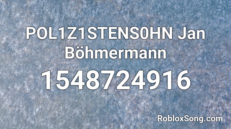 POL1Z1STENS0HN Jan Böhmermann Roblox ID