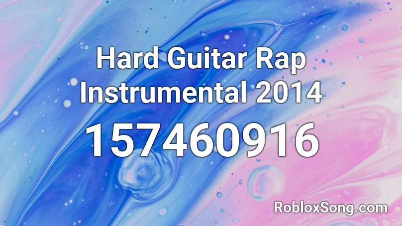 Hard Guitar Rap Instrumental 2014 Roblox ID