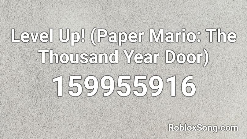 Level Up! (Paper Mario: The Thousand Year Door) Roblox ID