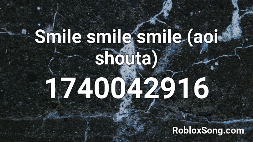 Smile smile smile (aoi shouta) Roblox ID