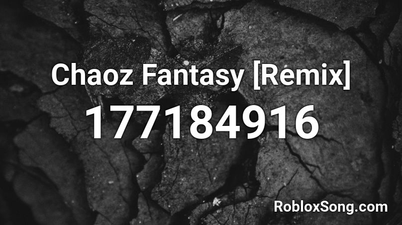 Chaoz Fantasy [Remix] Roblox ID